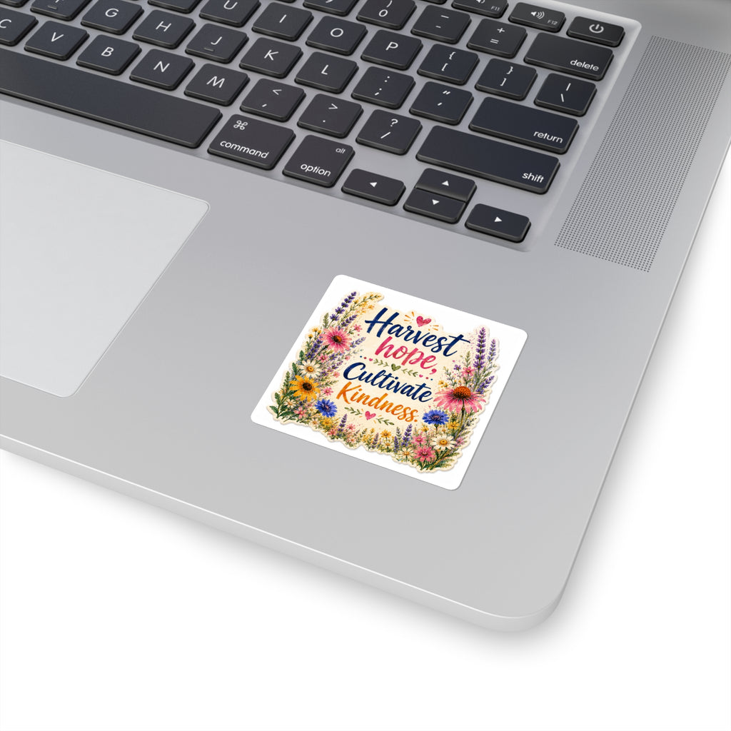 Harvest Hope, Cultivate Kindness Square Sticker — Floral Inspirational Laptop Decal