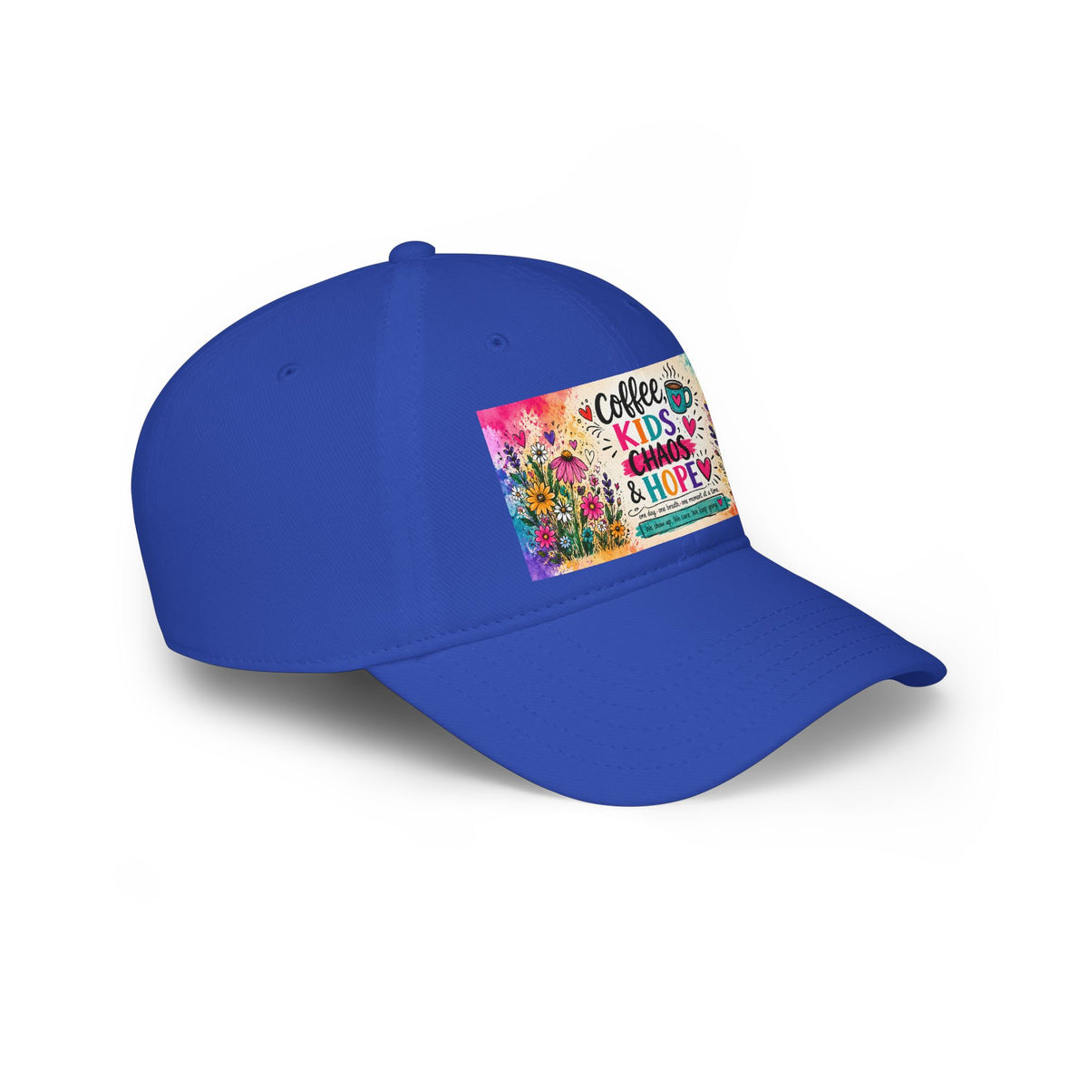 Low Profile Baseball Cap — "Coffee, Kids, Chaos & Hope" Colorful Floral Design