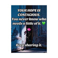 Rolled Poster — "You Never Know Who Needs a Little of It" Inspirational Wall Art