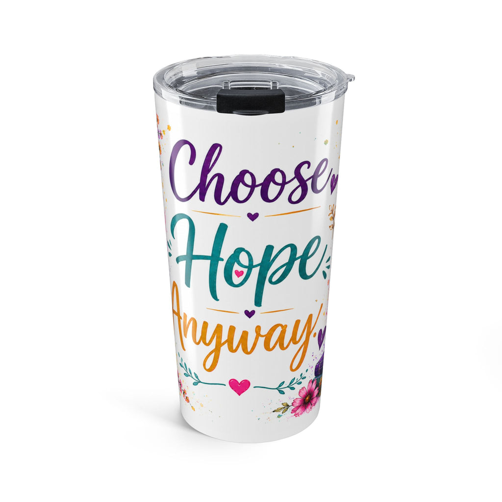 20oz Inspirational Tumbler — "Choose Hope Anyway" Floral Travel Cup