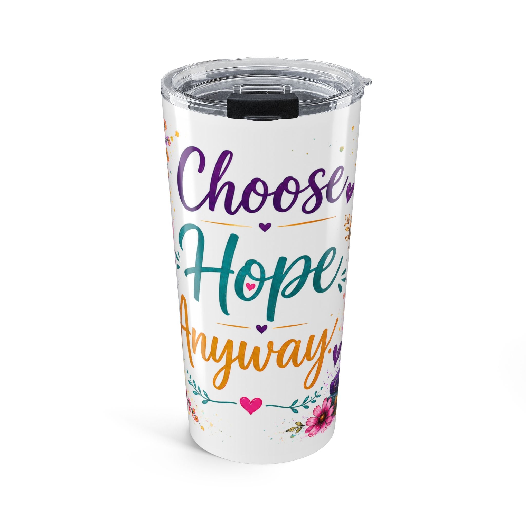 20oz Inspirational Tumbler — "Choose Hope Anyway" Floral Travel Cup