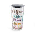 20oz Tumbler - "Coffee. Kids. Chaos. Hope." Floral Travel Cup