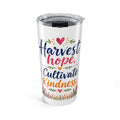 20oz Tumbler — "Harvest Hope, Cultivate Kindness" Floral Insulated Travel Cup
