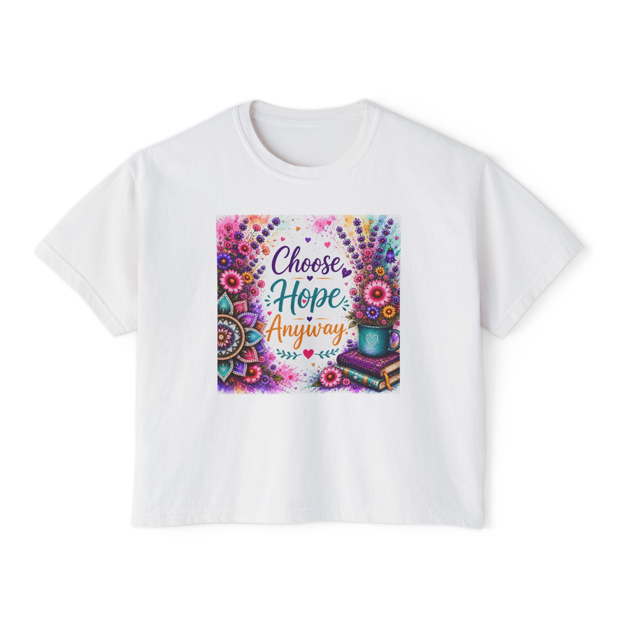 Choose Hope Anyway Boxy Tee — Inspirational Floral Women's Shirt
