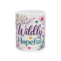 Wildly Hopeful Floral Ceramic Mug — Inspirational Coffee Cup (11oz, 15oz)