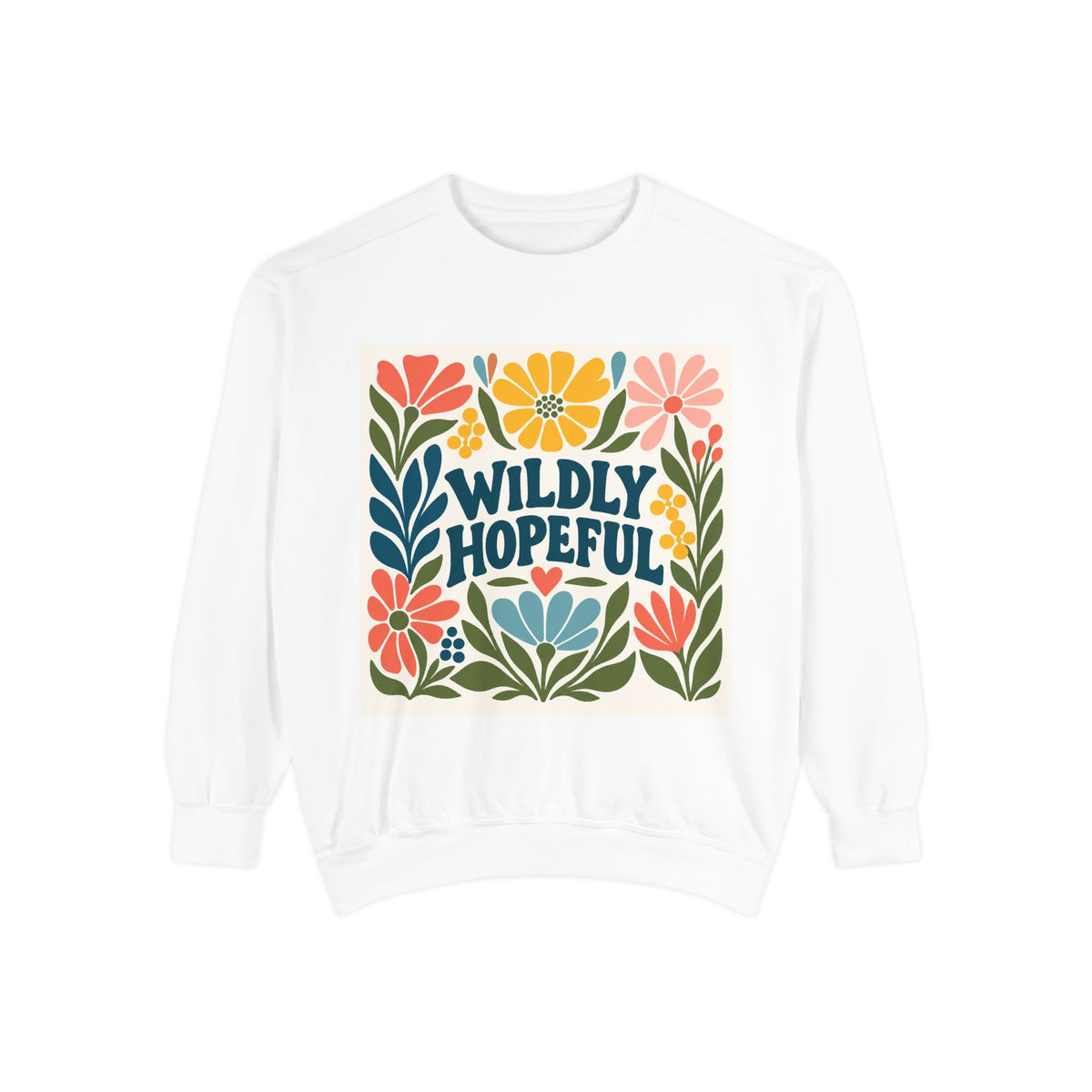 Wildly Hopeful Floral Sweatshirt, Mutiple Trendy Colors