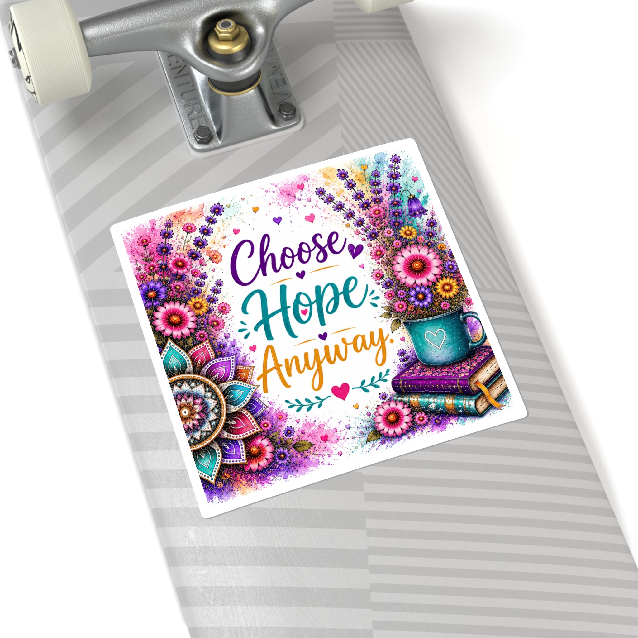 Choose Hope Anyway Square Sticker — Inspirational Floral Laptop Decal