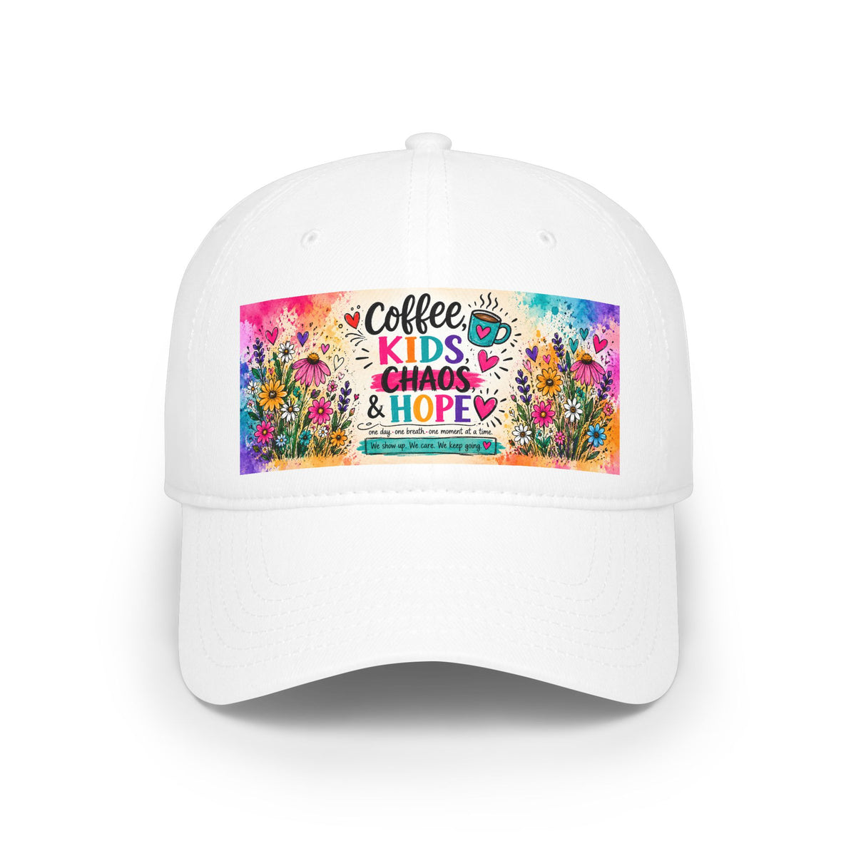Low Profile Baseball Cap — "Coffee, Kids, Chaos & Hope" Colorful Floral Design