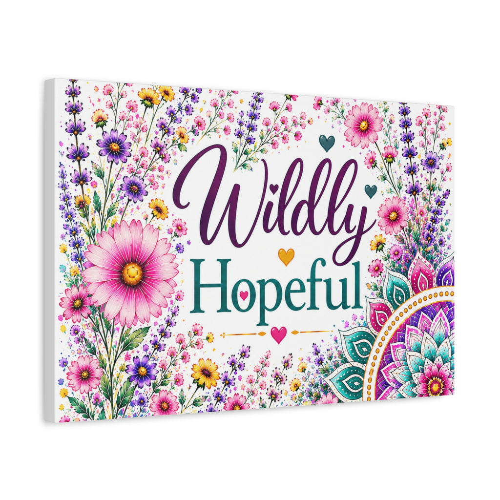Wildly Hopeful Floral Canvas Wall Art — Inspirational Stretched Matte Print