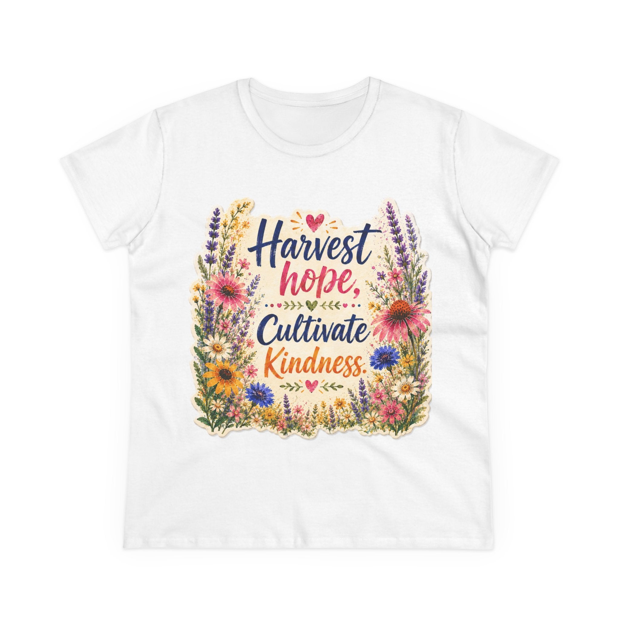 Women’s Tee - "Harvest Hope, Cultivate Kindness" Floral Inspirational Shirt