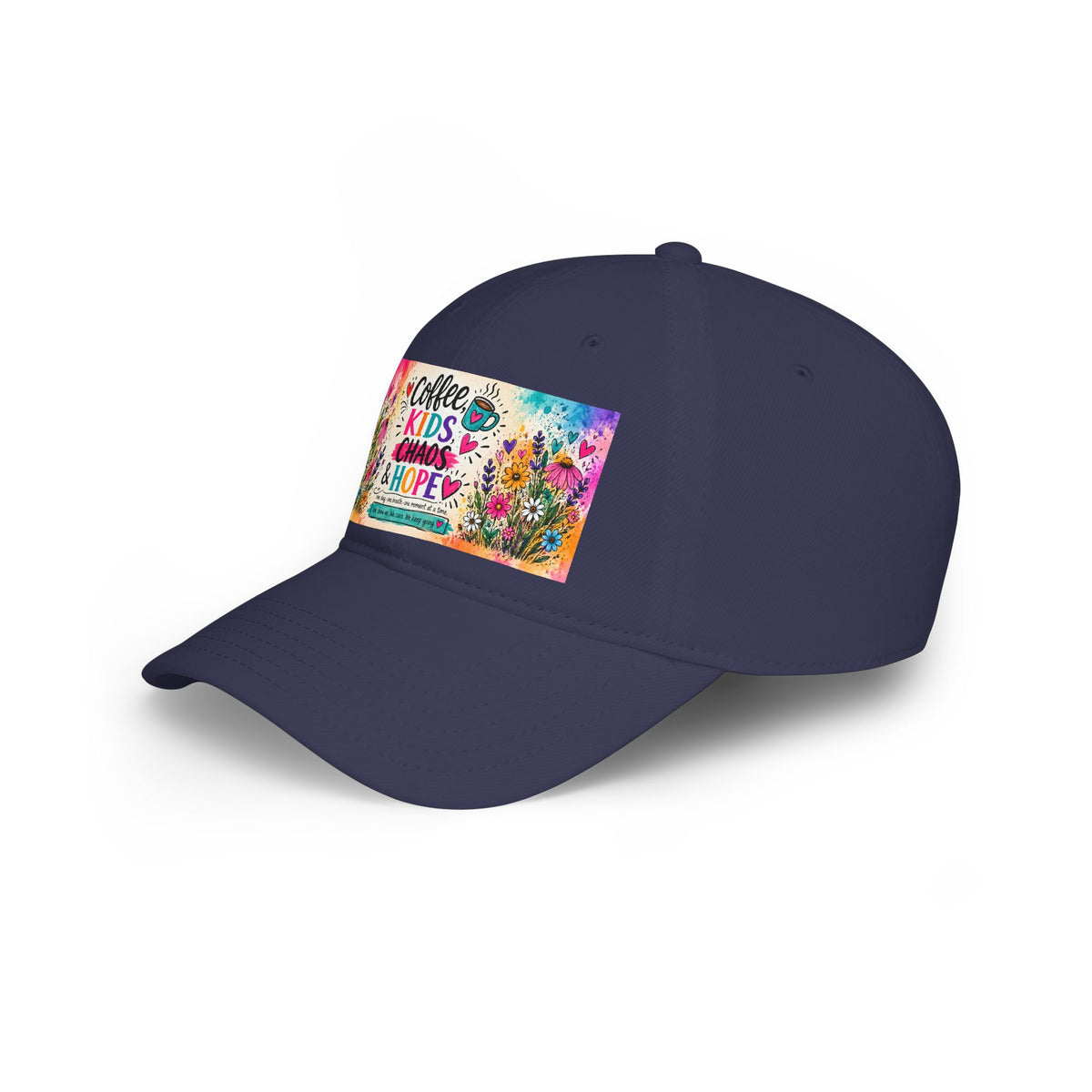 Low Profile Baseball Cap — "Coffee, Kids, Chaos & Hope" Colorful Floral Design