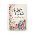 Widdly Hopeful Hardcover Journal — Floral Inspirational Notebook for Dreams, Reflection & Growth