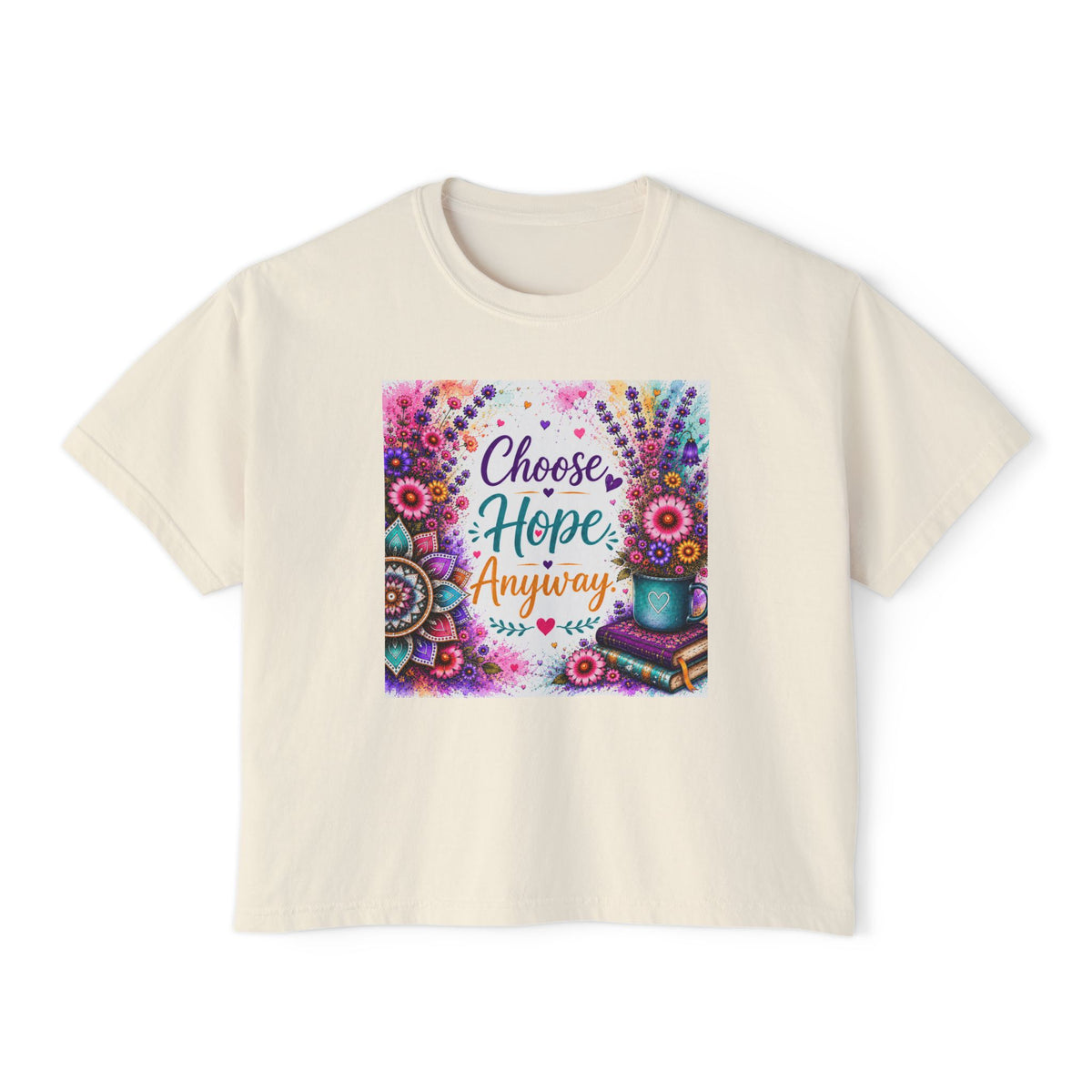 Choose Hope Anyway Boxy Tee — Inspirational Floral Women's Shirt