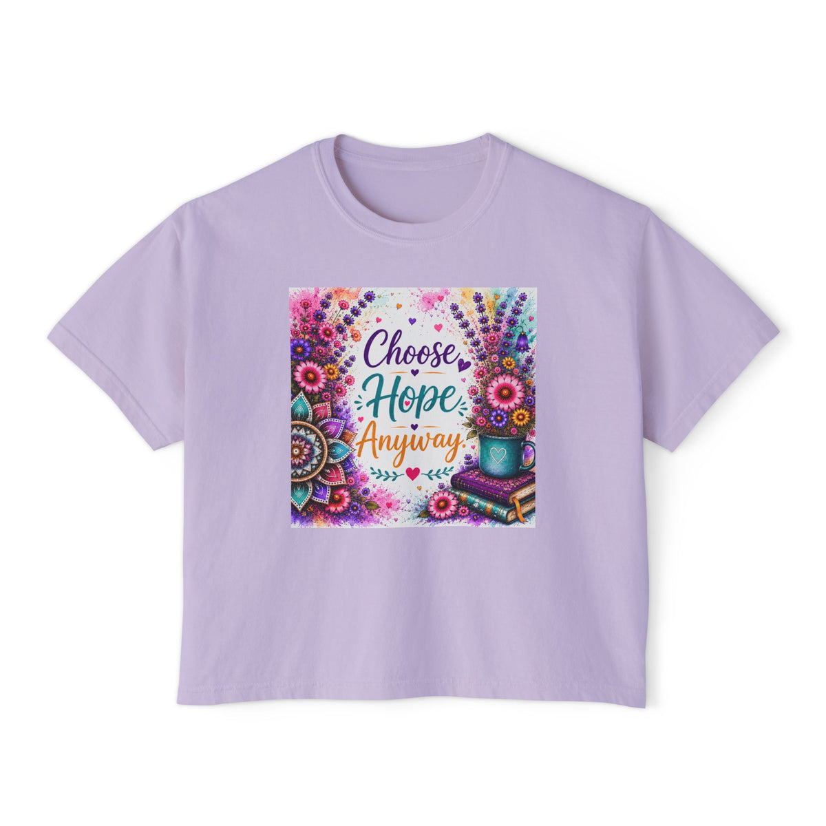Choose Hope Anyway Boxy Tee — Inspirational Floral Women's Shirt