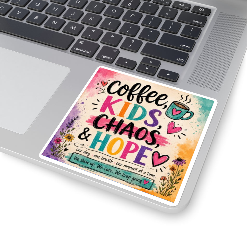 Coffee, Kids, Chaos & Hope Square Sticker — Colorful Teacher/Counselor/Parent-Life Decal
