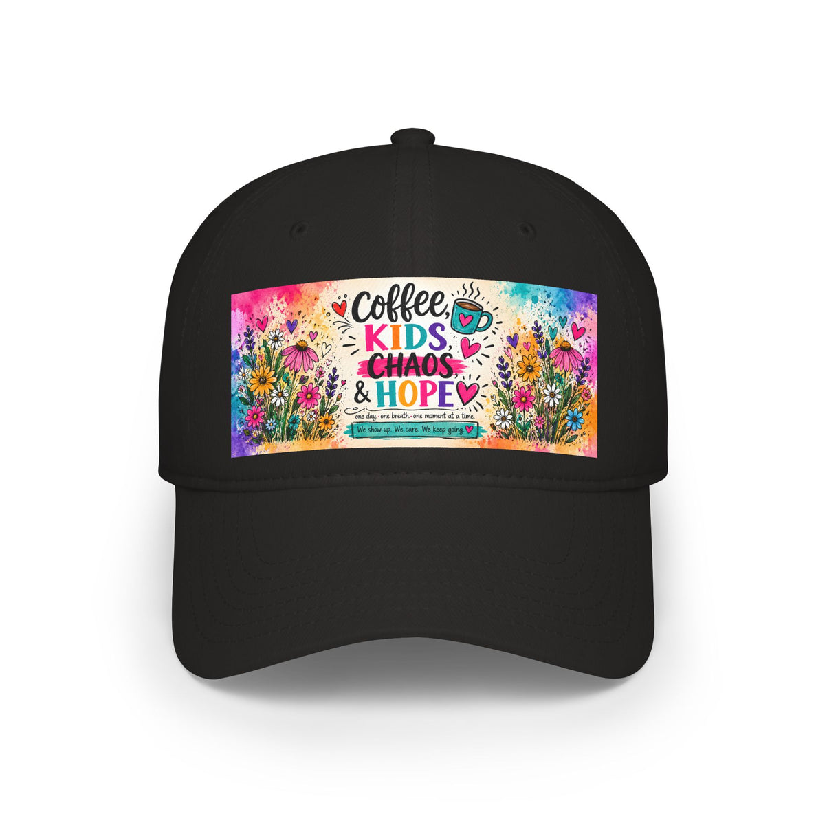 Low Profile Baseball Cap — "Coffee, Kids, Chaos & Hope" Colorful Floral Design