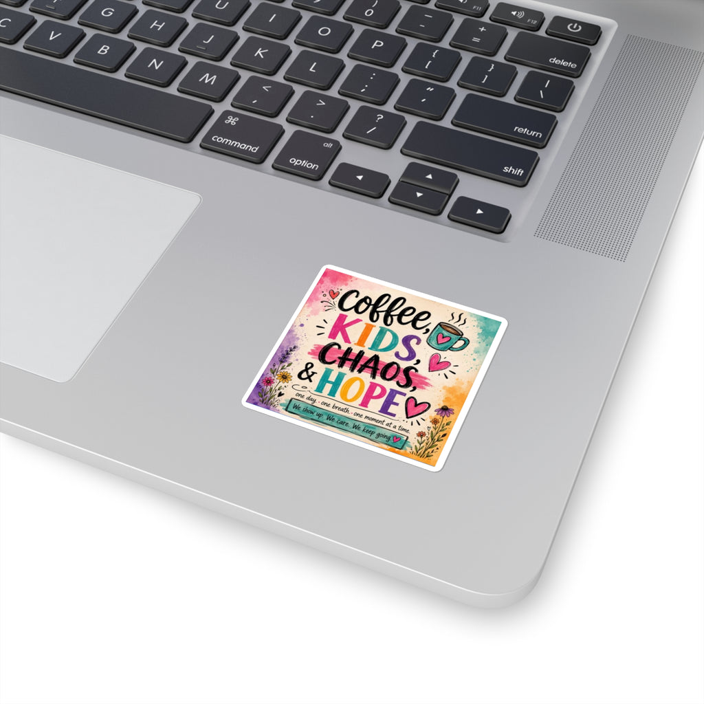 Coffee, Kids, Chaos & Hope Square Sticker — Colorful Teacher/Counselor/Parent-Life Decal