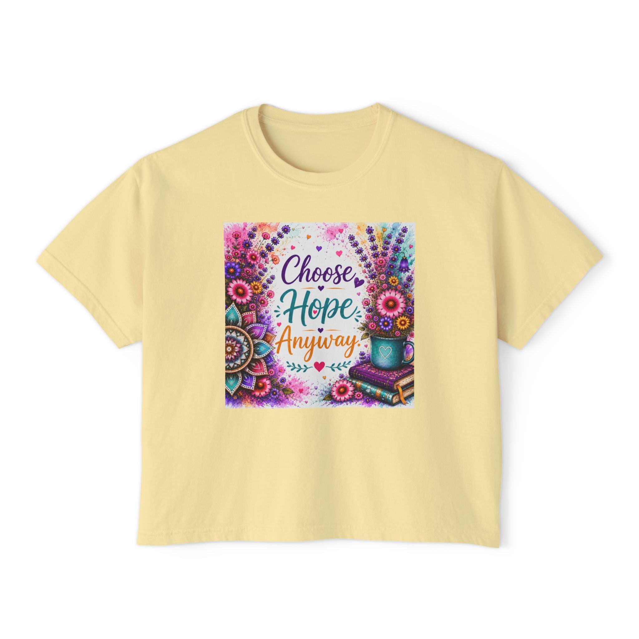 Choose Hope Anyway Boxy Tee — Inspirational Floral Women's Shirt