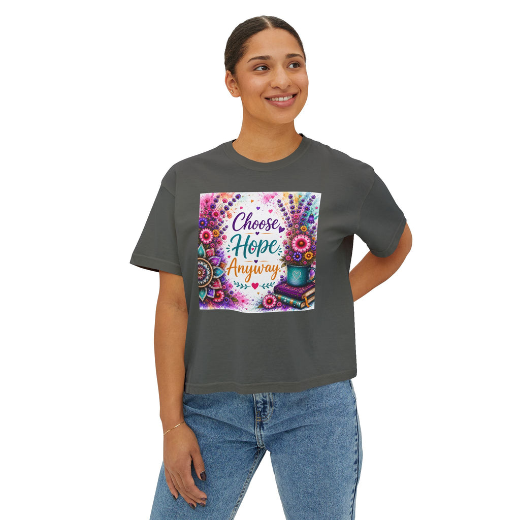 Choose Hope Anyway Boxy Tee — Inspirational Floral Women's Shirt