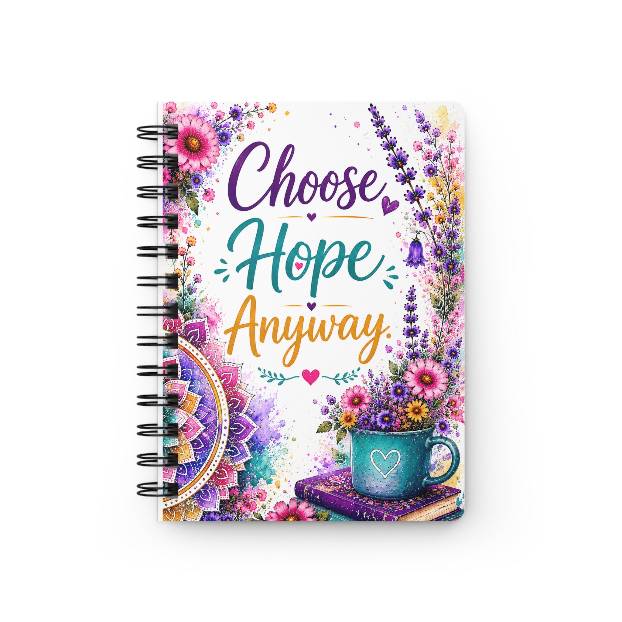 Choose Hope Anyway Spiral Journal — Inspirational Floral Notebook for Gratitude & Healing