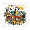 Coffee Kids Chaos & Hope Square Sticker — Bright Teacher/Coach/Parent Laptop Decal